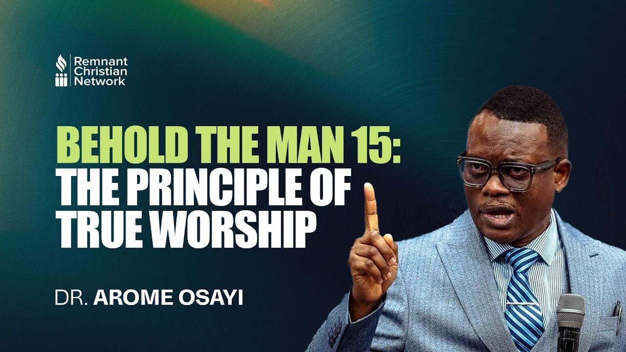 Behold The Man 15: The Principle Of True Worship
